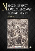 Náboženský život a barokní zbožnost v českých zemích - Jiří Mikulec