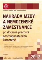 Náhrada mzdy a nemocenské zaměstnance při dočasné pracovní neschopnosti 2012 - Mgr. Zdeněk Schmied, ...