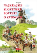 Najkrajšie slovenské povesti o zvonoch - Marián Čapka,Peter Mišák