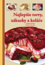 Najlepšie torty, zákusky a koláče - Zdeňka Horecká, ...