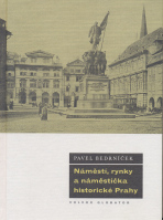 Náměstí, rynky a náměstíčka historické Prahy - Pavel Bedrníček