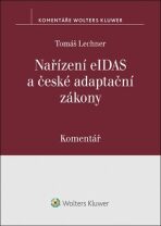 Nařízení eIDAS a české adaptační zákony Komentář - Tomáš Lechner