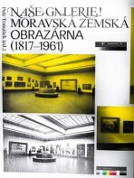 Naše galerie! Moravská zemská obrazárna (1817 - 1961) - 