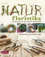 Natur Floristika - Aranžování z přírodních materiálů - Klaus Wagener