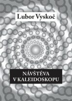 Návštěva v kaleidoskopu - Lubor Vyskoč