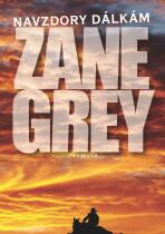 Navzdory dálkám - Zane Grey