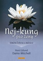 Nej-kung pro ženy - Umění lotosu a měsíce - Damo Mitchell,Roni Edlund