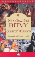 Nejdůležitější bitvy v českých dějinách - Václav Pavlík,Jitka Lenková