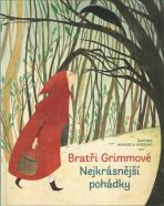 Nejkrásnější pohádky - Bratři Grimmové - Wilhelm a Jacob Grimmové