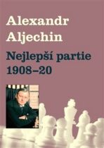 Nejlepší partie 1908-1920 - Alexandr Alechin