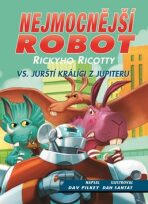 Nejmocnější robot Rickyho Ricotty vs. jurští králíci z Jupiteru - Dav Pilkey