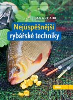 Nejúspěšnější rybářské techniky - Gutjahr Jan