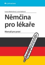 Němčina pro lékaře - Manuál pro praxi - Ivana Mokrošová, ...
