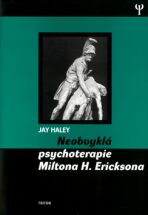 Neobvyklá psychoterapie Miltona H. Ericksona - Jay Haley