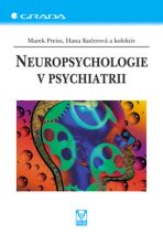 Neuropsychologie v psychiatrii - Marek Preiss,Hana Kučerová