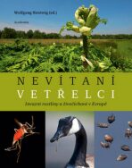 Nevítaní vetřelci - Invazní rostliny a živočichové v Evropě - Wolfgang Nentwig