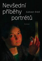 Nevšední příběhy portrétů - Lubomír Sršeň