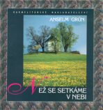 Než se setkáme v nebi - Anselm Grün