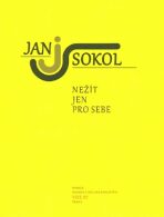 Nežít jen pro sebe - Jan Sokol,Jiří Tourek