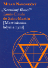 Neznámý filosof Louis-Claude de Saint Martin - Milan Nakonečný