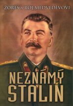 Neznámý Stalin - Roj Medveděv,Žores Medveděv