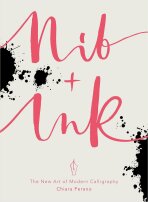 Nib + Ink: The New Art of Modern Calligraphy - Perano