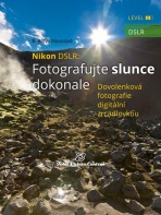 Nikon DSLR: Fotografujte slunce dokonale - B. BoNo Novosad