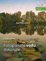 Nikon DSLR: Fotografujte vodu dokonale - B. BoNo Novosad
