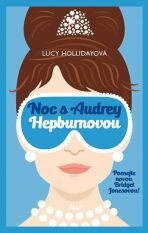 Noc s Audrey Hepburnovou - Lucy Hollidayová