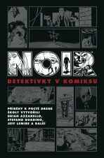 Noir: Detektivky v komiksu - Brian Azzarello, Ed Brubaker, ...
