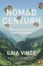 Nomad Century: How to Survive the Climate Upheaval - Gaia Vince