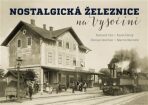 Nostalgická železnice na Vysočině - Karel Černý, ...