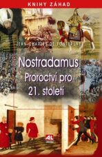Nostradamus - proroctví pro 21. století - Jean - Charles De Fontburne
