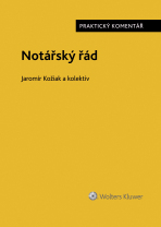 Notářský řád (č. 358/1992 Sb.) - praktický komentář - Jaromír Kožiak, ...