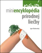 Nová miniencyklopédia prírodnej liečby - Igor Bukovský