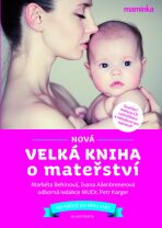 Nová velká kniha o mateřství - Markéta Behinová, ...