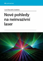 Nové pohledy na neinvazivní laser - Leoš Navrátil,kolektiv a