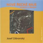 Nové řecké báje - Josef Zábranský, ...