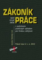 Nové úplné znění Zákoníku práce s praktickým výkladem pro širokou veřejnost - Jaroslav Stránský