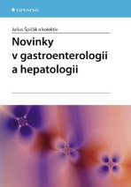 Novinky v gastroenterologii a hepatologii - Julius Špičák,kolektiv a