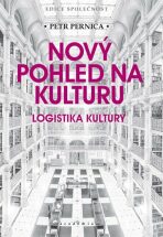 Nový pohled na kulturu - Logistika kultury - Petr Pernica