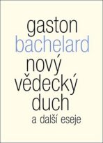 Nový vědecký duch a další eseje - Gaston Bachelard