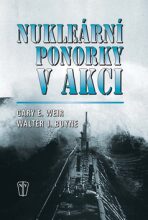 Nukleární ponorky v akci - Walter J. Boyne,Gary E. Weir