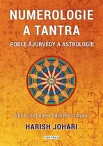 Numerologie a tantra podle ájurvédy a astrologie - Klíč k pochopení lidského chování - Harish Johari