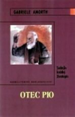 Otec Pio - Světcův krátký životopis - Gabriele Amorth