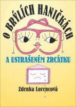 O brýlích Haničkách a ustrašeném zrcátku - Zdenka Lorencová