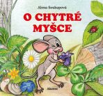 O chytré myšce - Alena Soukupová, ...