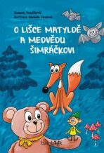O lišce Matyldě a medvědu Šimráčkovi - Zuzana Pospíšilová