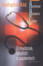 O medicíně, lékařích a pacientech - Svatopluk Káš