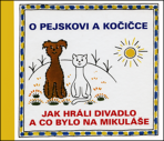 O pejskovi a kočičce Jak hráli divadlo a co bylo na Mikuláše - Josef Čapek,Jana Uhlířová